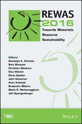 REWAS 2016: Towards Materials Resource Sustainability